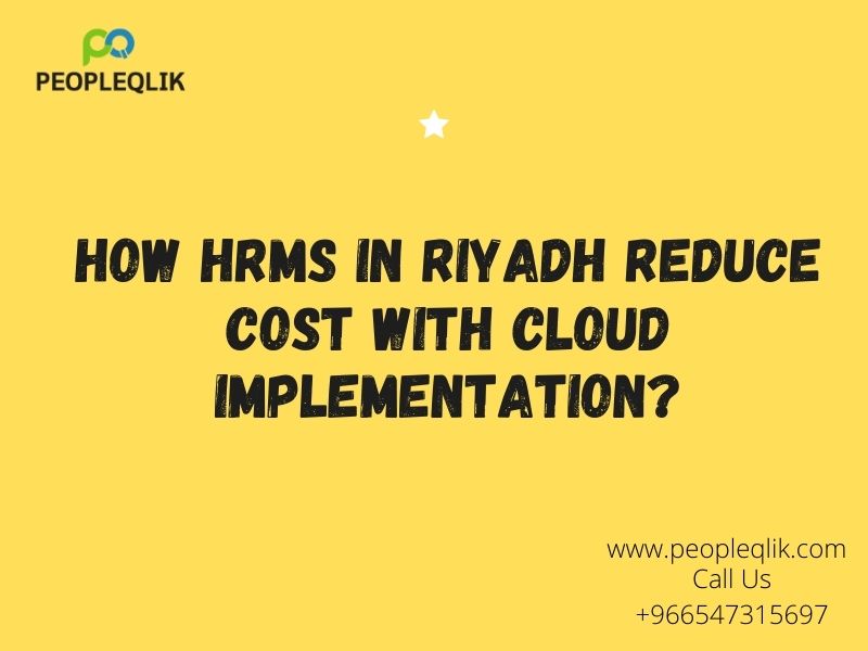 How HRMS in Riyadh Reduce Cost with Cloud Implementation?