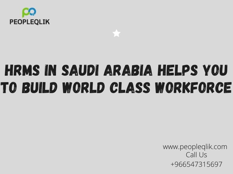 HRMS in Saudi Arabia Helps You to Build World Class Workforce